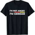 thumbnail image 1 of I'm Not Angry I'm German Funny Loud Germany Flag T-Shirt, 1 of 4