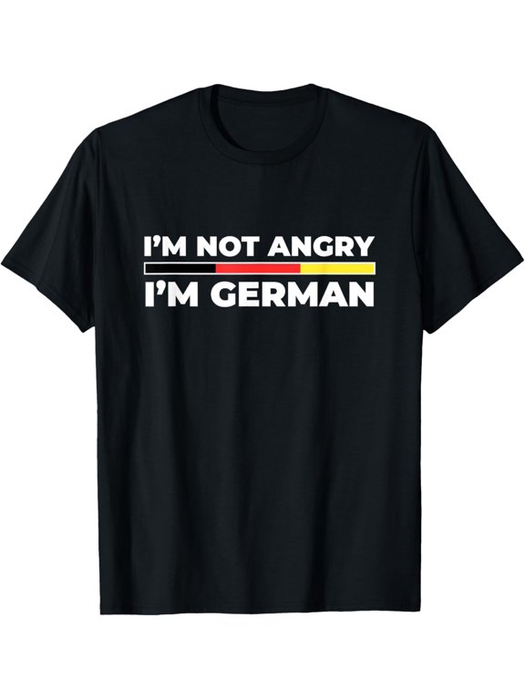 I'm Not Angry I'm German Funny Loud Germany Flag T-Shirt