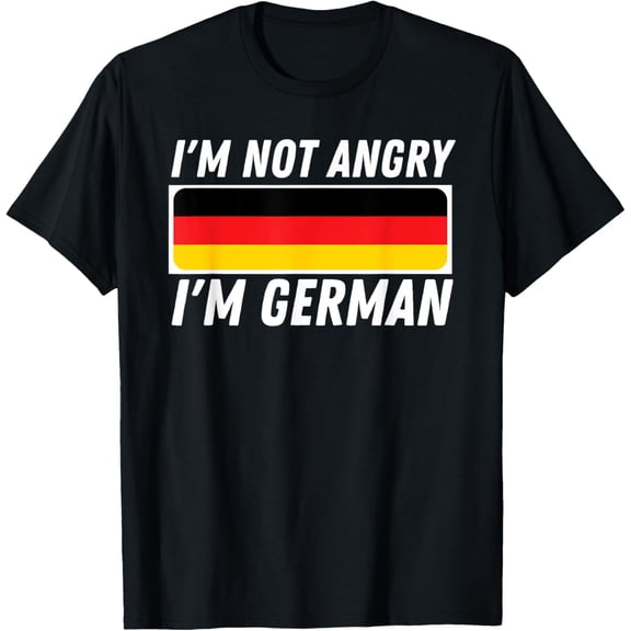 I'm Not Angry I'm German - Germany Flag German-American T-Shirt