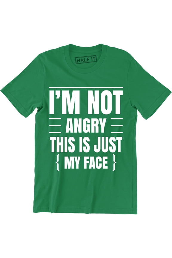 I'm Not Angry This Is Just My Face Funny Sarcastic College Humor Teacher T-Shirt