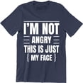 thumbnail image 1 of I'm Not Angry This Is Just My Face Funny Sarcastic College Humor Teacher T-Shirt, 1 of 4