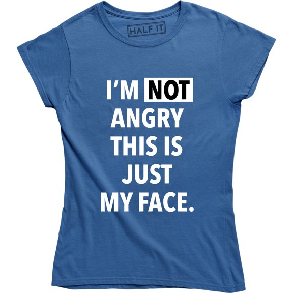 I'm Not Angry This Is Just My Face Funny Sarcastic College Humor Teacher Tee Shirt