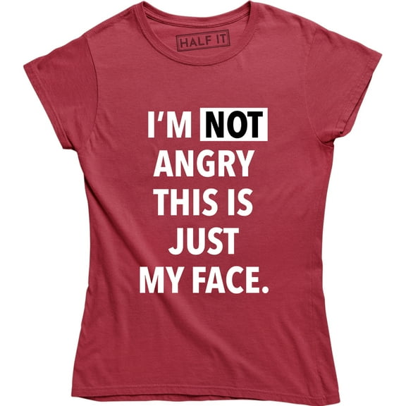 I'm Not Angry This Is Just My Face Funny Sarcastic College Humor Teacher Tee Shirt