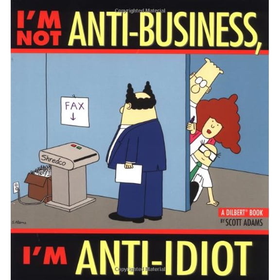 Pre-Owned I'm Not Anti-Business, I'm Anti-Idiot [Dilbert] (Volume 11) (Paperback) 0836251822 9780836251821