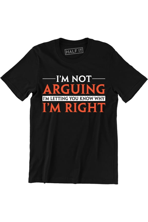 I'm Not Arguing Funny Present Gift For Men Spouse Father's Day T-Shirt