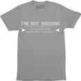 thumbnail image 1 of I'm Not Arguing Funny Present Gift For Men Spouse Father's Day Tee Shirt, 1 of 4
