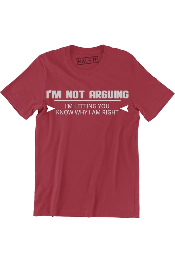 I'm Not Arguing Funny Present Gift For Men Spouse Father's Day Tee Shirt