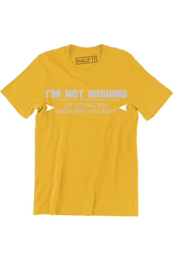I'm Not Arguing Funny Present Gift For Men Spouse Father's Day Tee Shirt