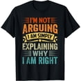 thumbnail image 1 of I'm Not Arguing I Am Simply Explaining Why I Am Right T-Shirt, 1 of 3