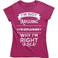 thumbnail image 1 of I'm Not Arguing I'm Explaining Why I'm Right Rude Sassy Argument Women's T-Shirt, 1 of 4