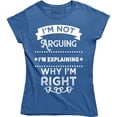 thumbnail image 1 of I'm Not Arguing I'm Explaining Why I'm Right Rude Sassy Argument Women's T-Shirt, 1 of 4