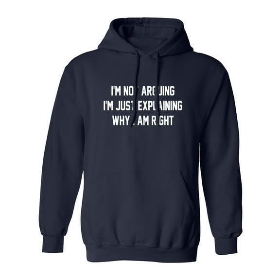 I'm Not Arguing I'm Just Explaining Adult Hooded Sweatshirt