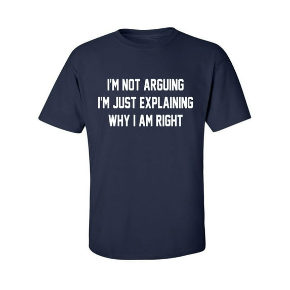 I'm Not Arguing I'm Just Explaining Adult Short Sleeve T-shirt