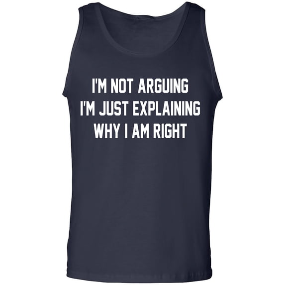 I'm Not Arguing I'm Just Explaining Adult Tank Top