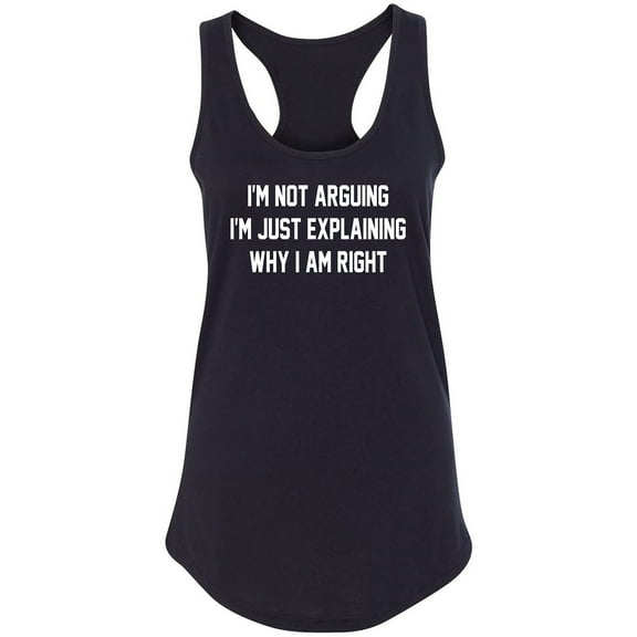 I'm Not Arguing I'm Just Explaining Racerback Tank
