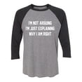 thumbnail image 1 of I'm Not Arguing I'm Just Explaining Unisex 3/4 Sleeve Baseball Raglan Tee, 1 of 2