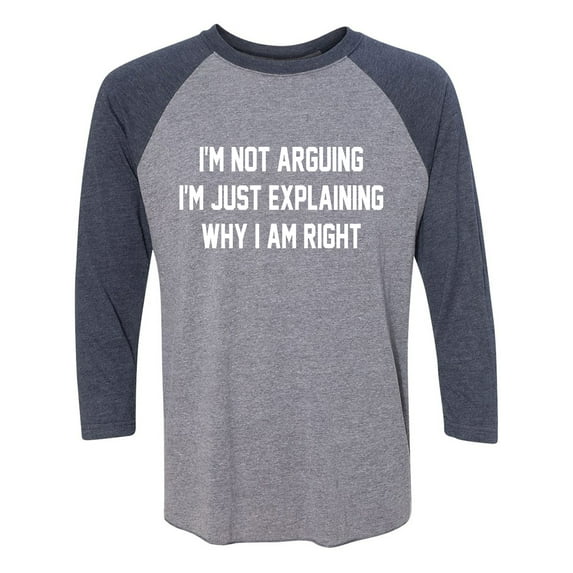 I'm Not Arguing I'm Just Explaining Unisex 3/4 Sleeve Baseball Raglan Tee