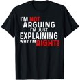 thumbnail image 1 of I'm Not Arguing I'm Just Explaining Why I'm Right Men Women T-Shirt, 1 of 4