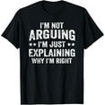 thumbnail image 1 of I'm Not Arguing I'm Just Explaining Why I'm Right T-Shirt, 1 of 4