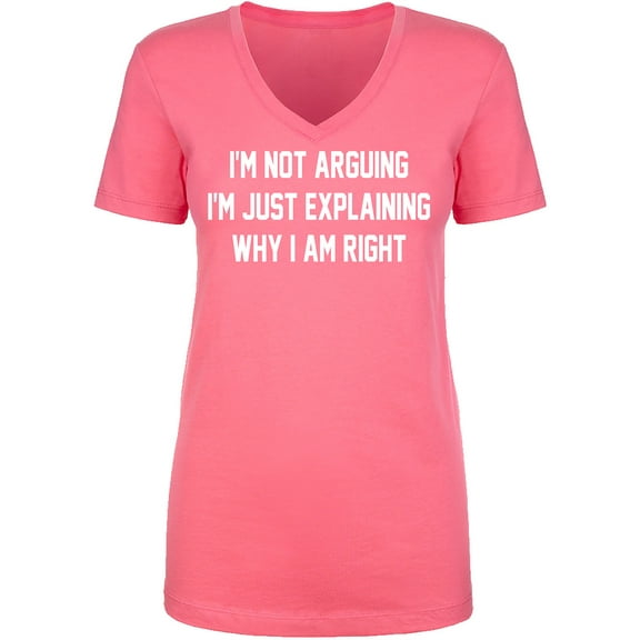 I'm Not Arguing I'm Just Explaining Womens V-Neck T-Shirt