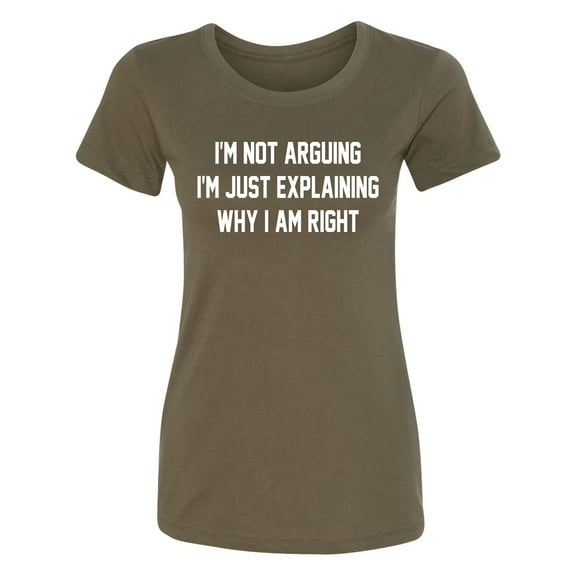 I'm Not Arguing I'm Just Explaining Womens crewneck tee