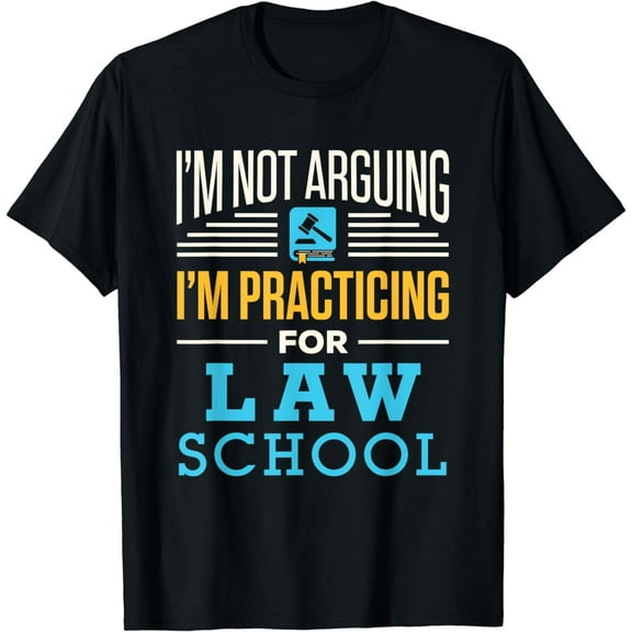 I'm Not Arguing I'm Practicing for Law School Lawyer Student T-Shirt