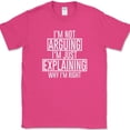 thumbnail image 1 of I'm Not Arguing T-Shirt Funny Sarcastic Humor Gift Joke Novelty Tee - Pink, XL, 1 of 1