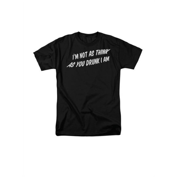 I'm Not As Think As You Drunk I Am Funny Saying Adult T-Shirt