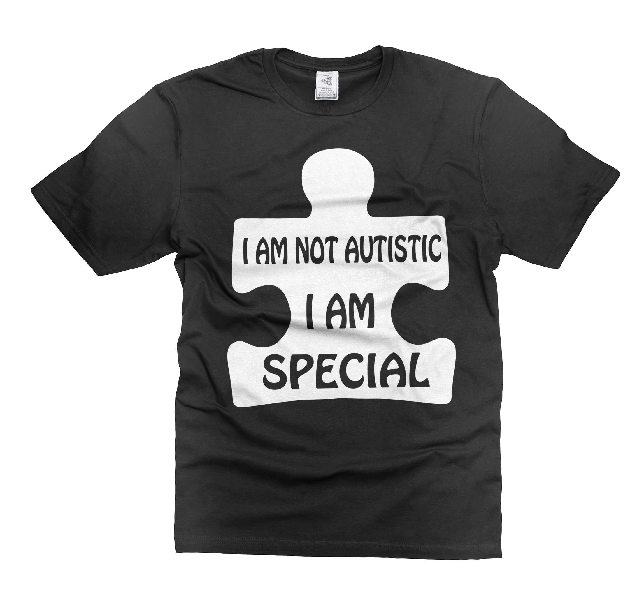 I'm Not Autistic I Am Special Shirt Autism Puzzle Shirt Autism Awareness T-Shirt Autism Support Tee