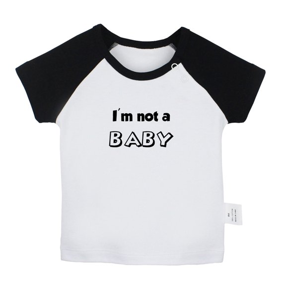 I'm Not a Baby Funny T shirt For Baby, Newborn Babies T-shirts, Infant Tops, 0-24M Kids Graphic Tees Clothing (Short Black Raglan T-shirt, 18-24 Months)