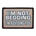 thumbnail image 1 of I'm Not Begging I'm Advising You - Removable Patch, 1 of 3