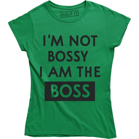 I'm Not Bossy I Am The Boss Funny Saying Hilarious Gift For Boss T-Shirt