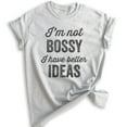 thumbnail image 1 of I'm Not Bossy I Have Better Ideas T-shirt, Unisex Women's Shirt, Boss Shirt, Heather Ash, Small, 1 of 6