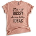 thumbnail image 1 of I'm Not Bossy I Have Better Ideas T-shirt, Unisex Women's Shirt, Boss Shirt, Heather Sunset, Large, 1 of 6