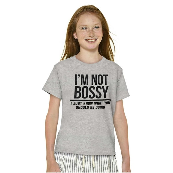 I'm Not Bossy I Just Know Funny Boss Crewneck T Shirts Boy Girl Teen Brisco Brands X