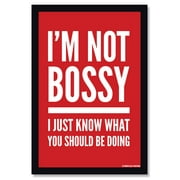 Im Not Bossy, I Just Know What You Should Be Doing Poster by Pointless Posters