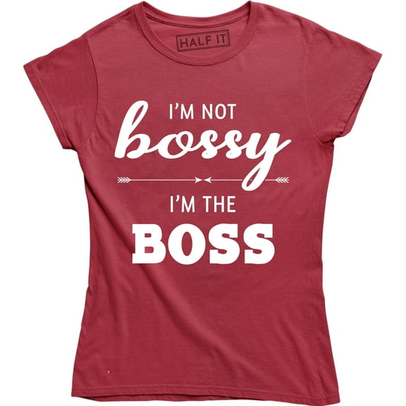 I'm Not Bossy I'm The Boss Funny Supervisor Gift Women's T-Shirt