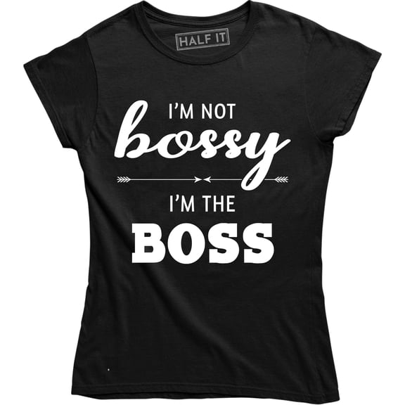 I'm Not Bossy I'm The Boss Funny Supervisor Gift Women's T-Shirt