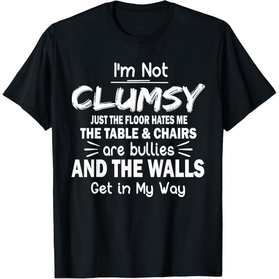 I'm Not Clumsy Funny Quote Sarcastic T-Shirt, Black Comfortable Breathable Soft Tee, Gift for Men