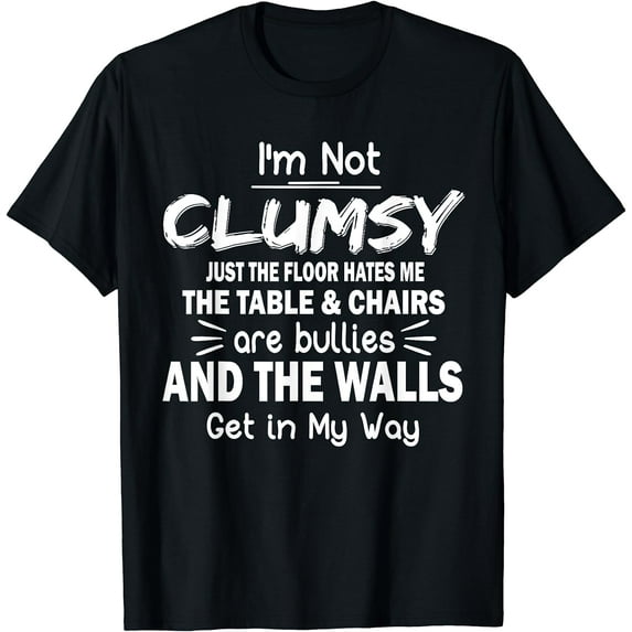 I'm Not Clumsy Funny Sayings Sarcastic Men Women Boys Girls T-Shirt Black Large