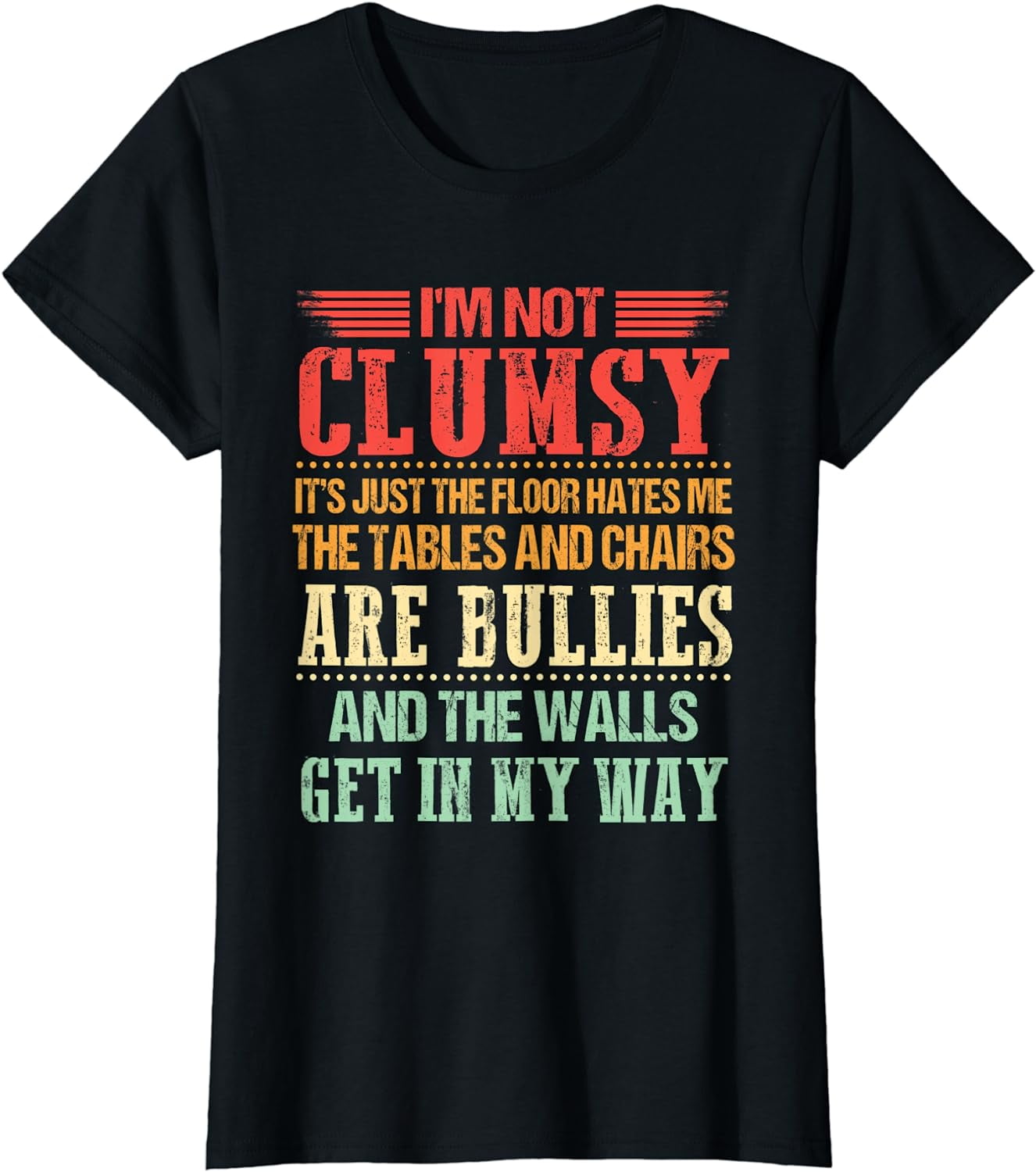 I'm Not Clumsy Funny Sayings Sarcastic Men Women Boys Girls T-Shirt T ...