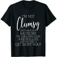 thumbnail image 1 of I'm Not Clumsy Funny Sayings Sarcastic Women Teen Girls T-Shirt, 1 of 3