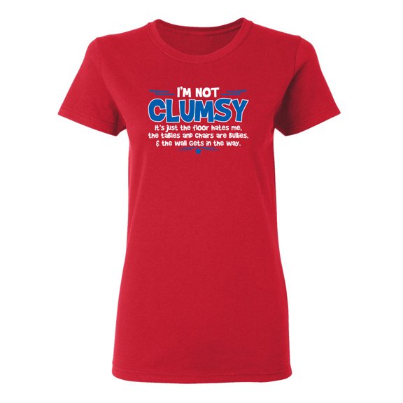 I'm Not Clumsy It's Just The Floor Hates Me Sarcastic Novelty Gift Idea Adult Humor Funny Women's Casual Tees