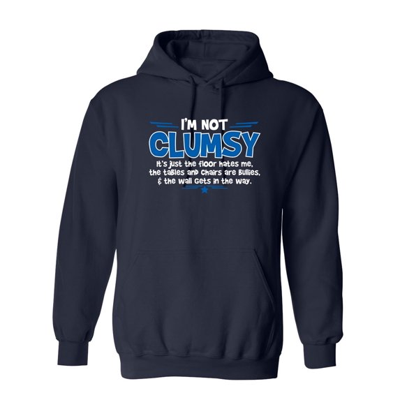 I'm Not Clumsy It's Just The Floor Hates Me, The Tables And Chairs Are Bullies Sarcastic Novelty Gift Idea Adult Humor Funny Men's Hoodies