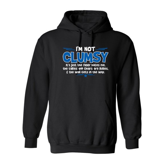 I'm Not Clumsy It's Just The Floor Hates Me, The Tables And Chairs Are Bullies Sarcastic Novelty Gift Idea Adult Humor Funny Men's Hoodies