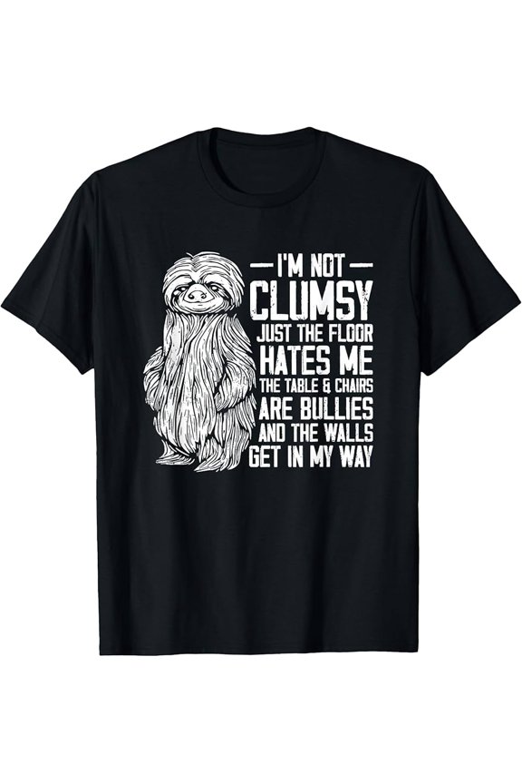 I'm Not Clumsy Just The Floor Hates Me - Funny Awkward Sloth T-Shirt for Adults