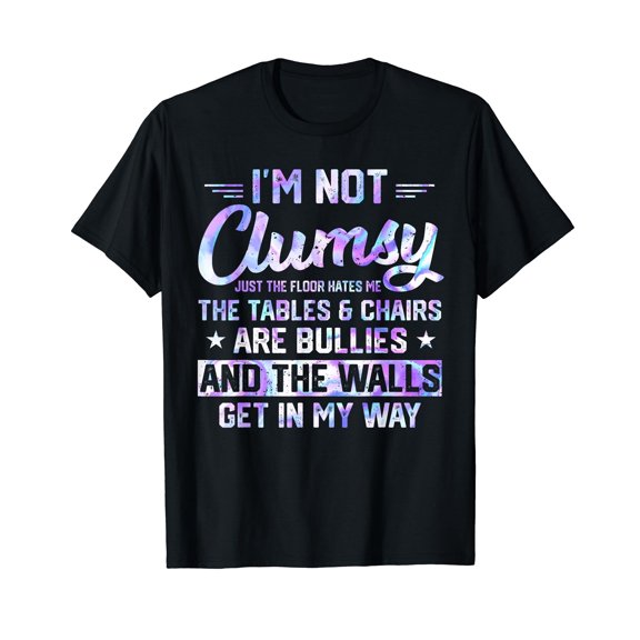 I'm Not Clumsy Sarcastic Women Men Boys Funny Saying Design T-Shirt