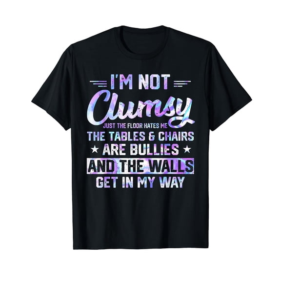 I'm Not Clumsy Sarcastic Women Men Boys Funny Saying Design T-Shirt
