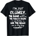 thumbnail image 1 of I'm Not Clumsy T Shirt Funny People saying Sarcastic Gifts T-Shirt, 1 of 6