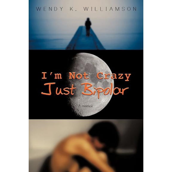 I'm Not Crazy Just Bipolar: A Memoir (Paperback)